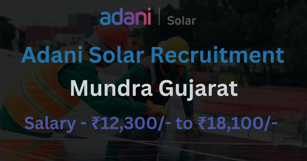 Adani Solar Recruitment Post Adani Solar Mundra