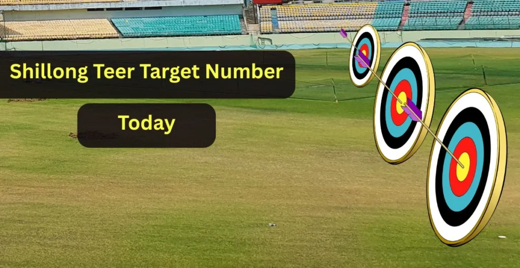 Shillong Teer Target Number Today